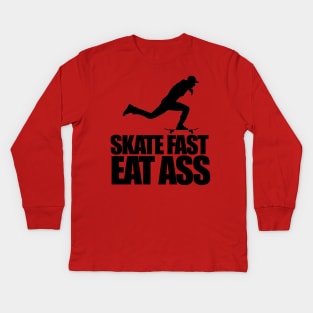 Skate Fast Eat Ass Kids Long Sleeve T-Shirt